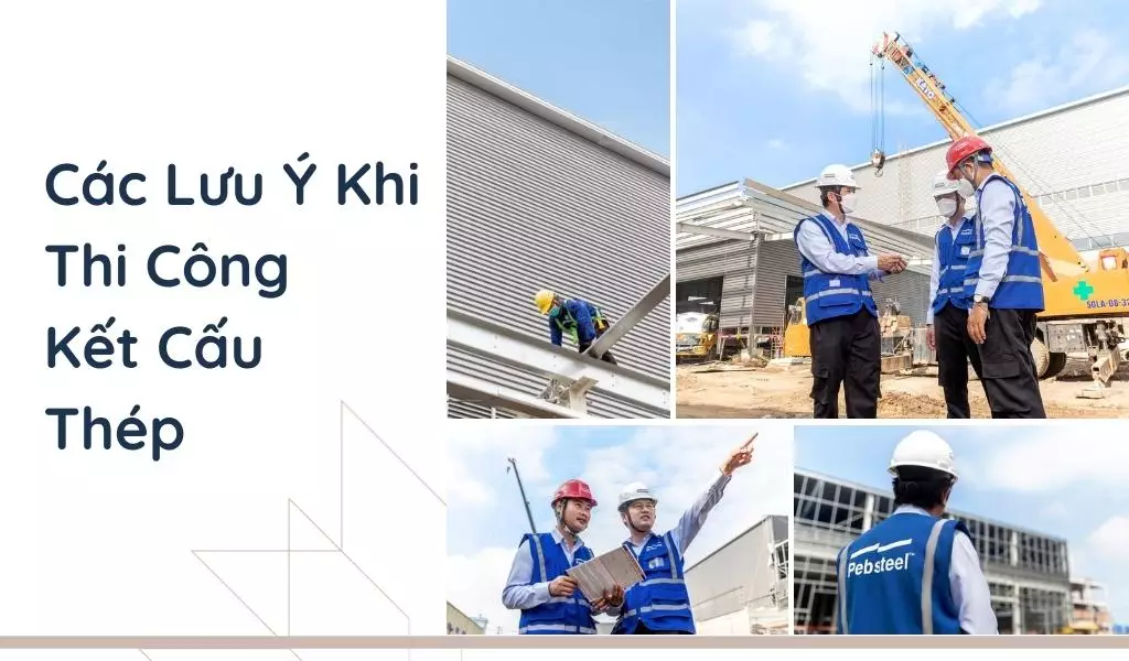 Một vài lưu ý về quy trình thi công kết cấu thép (Nguồn: Pebsteel)