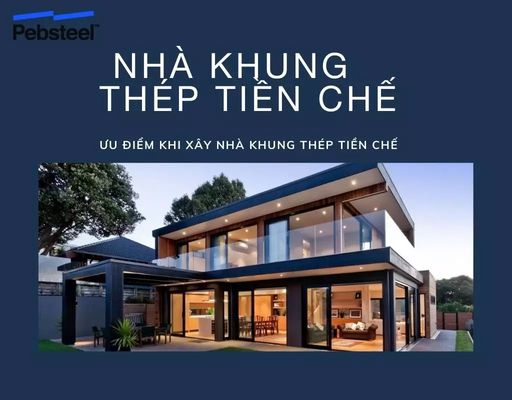 Các ưu điểm khi xây nhà khung thép tiền chế