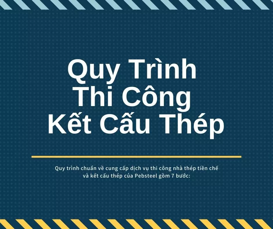 Quy trình thi công của Pebsteel bao gồm 7 bước