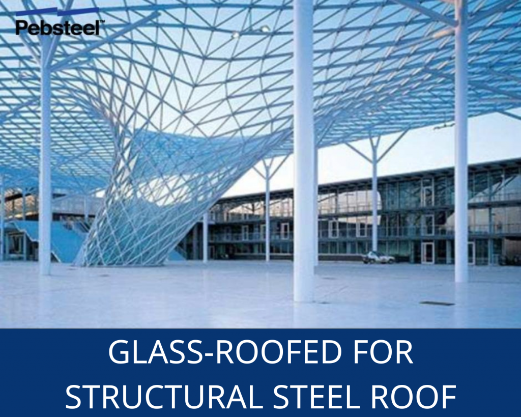 Glass-roofed for structural steel roof 